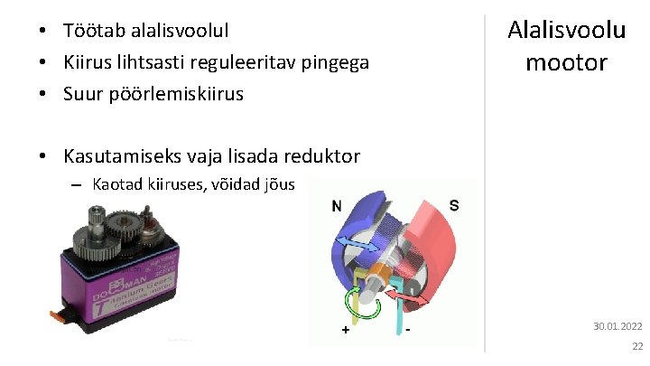  • Töötab alalisvoolul • Kiirus lihtsasti reguleeritav pingega • Suur pöörlemiskiirus Alalisvoolu mootor