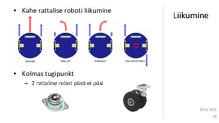  • Kahe rattalise roboti liikumine Liikumine • Kolmas tugipunkt – 2 rattaline robot