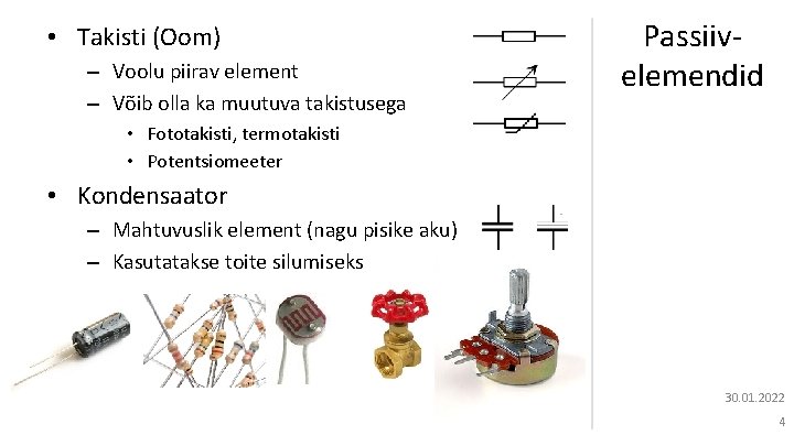  • Takisti (Oom) – Voolu piirav element – Võib olla ka muutuva takistusega