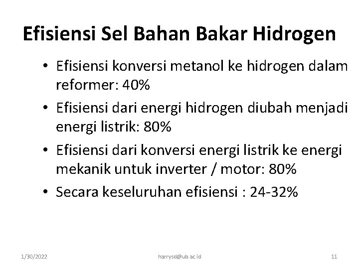 Efisiensi Sel Bahan Bakar Hidrogen • Efisiensi konversi metanol ke hidrogen dalam reformer: 40%