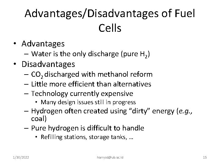 Advantages/Disadvantages of Fuel Cells • Advantages – Water is the only discharge (pure H