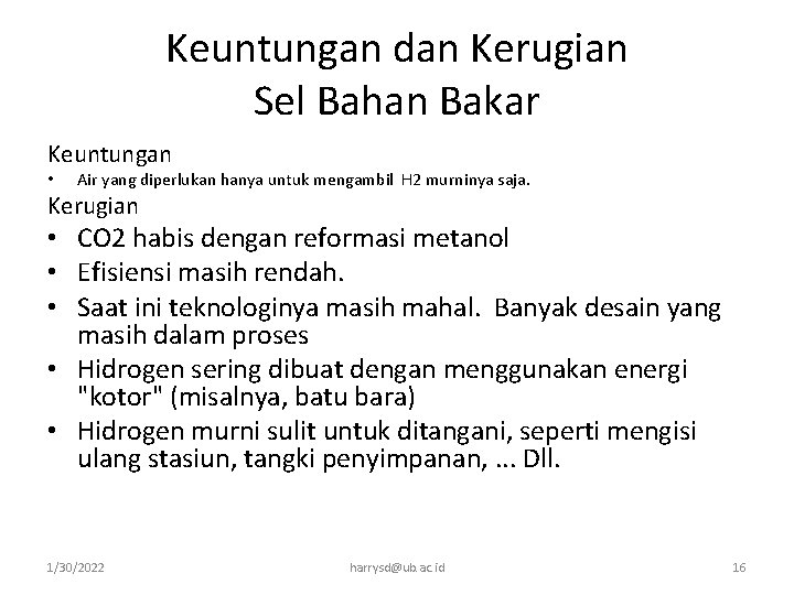 Keuntungan dan Kerugian Sel Bahan Bakar Keuntungan • Air yang diperlukan hanya untuk mengambil