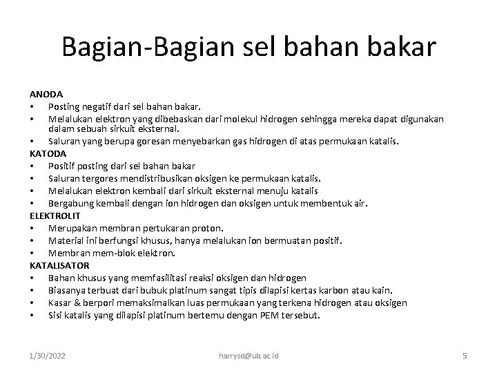 Bagian-Bagian sel bahan bakar ANODA • Posting negatif dari sel bahan bakar. • Melalukan