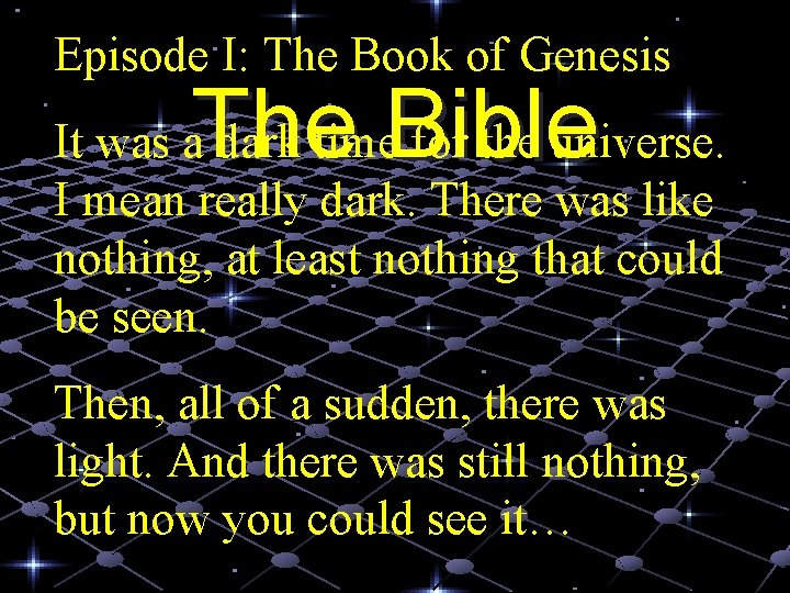 Episode I: The Book of Genesis The Bible It was a dark time for