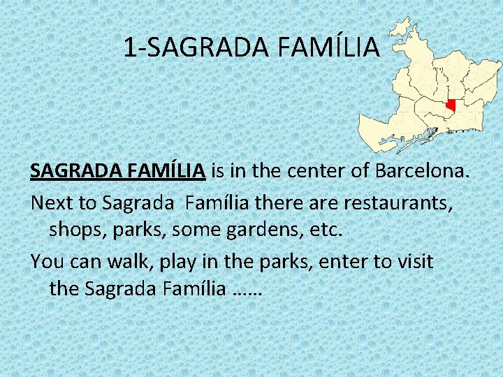 1 -SAGRADA FAMÍLIA is in the center of Barcelona. Next to Sagrada Família there