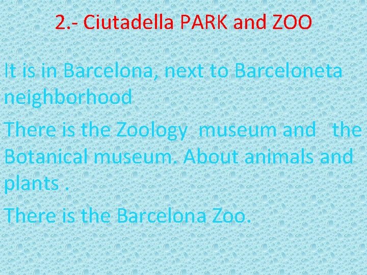 2. - Ciutadella PARK and ZOO It is in Barcelona, next to Barceloneta neighborhood