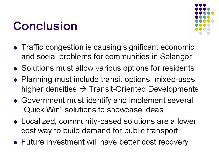 Conclusion l l l Traffic congestion is causing significant economic and social problems for