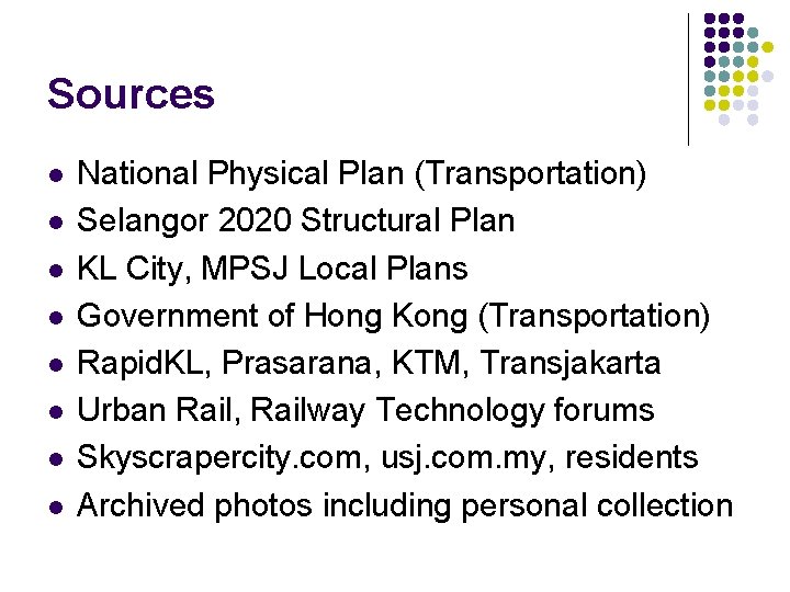 Sources l l l l National Physical Plan (Transportation) Selangor 2020 Structural Plan KL