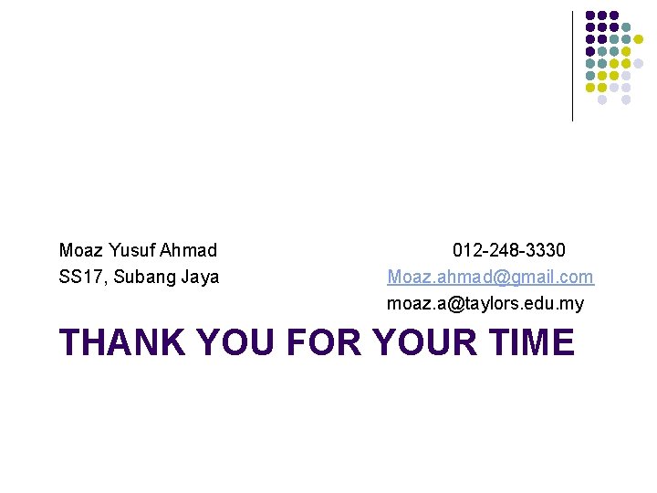 Moaz Yusuf Ahmad SS 17, Subang Jaya 012 -248 -3330 Moaz. ahmad@gmail. com moaz.