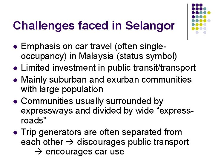 Challenges faced in Selangor l l l Emphasis on car travel (often singleoccupancy) in