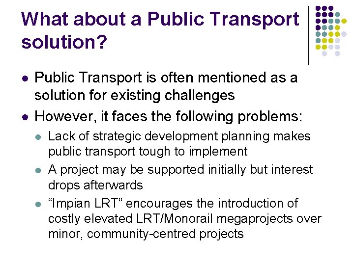 What about a Public Transport solution? l l Public Transport is often mentioned as