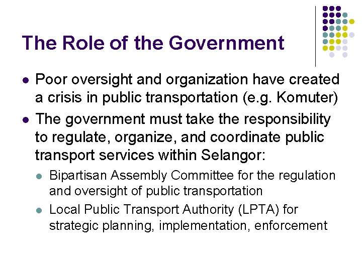The Role of the Government l l Poor oversight and organization have created a