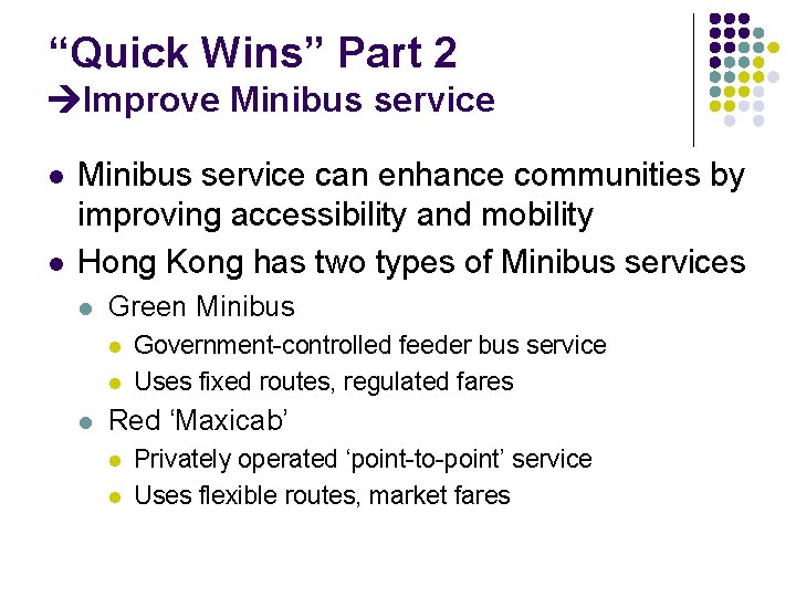 “Quick Wins” Part 2 Improve Minibus service l l Minibus service can enhance communities