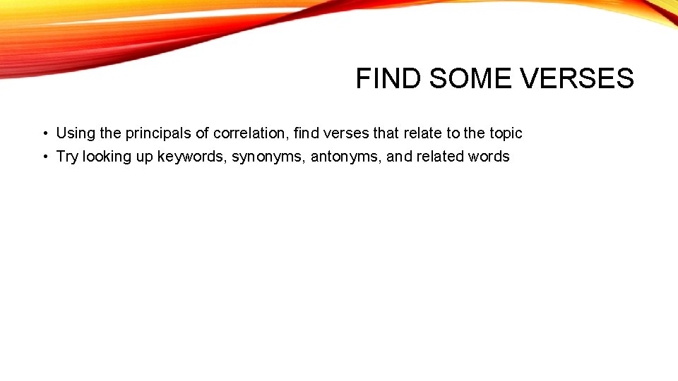 FIND SOME VERSES • Using the principals of correlation, find verses that relate to FIND SOME VERSES • Using the principals of correlation, find verses that relate to