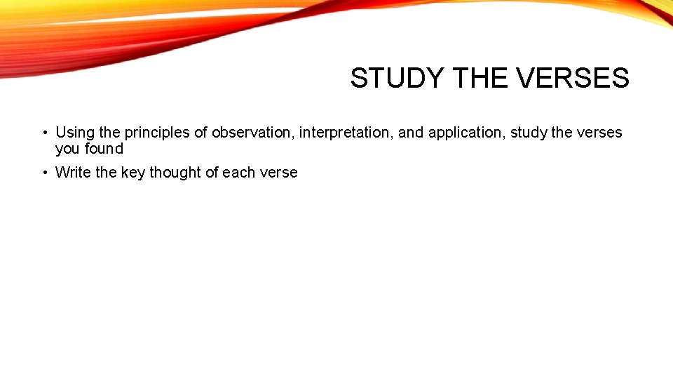 STUDY THE VERSES • Using the principles of observation, interpretation, and application, study the STUDY THE VERSES • Using the principles of observation, interpretation, and application, study the