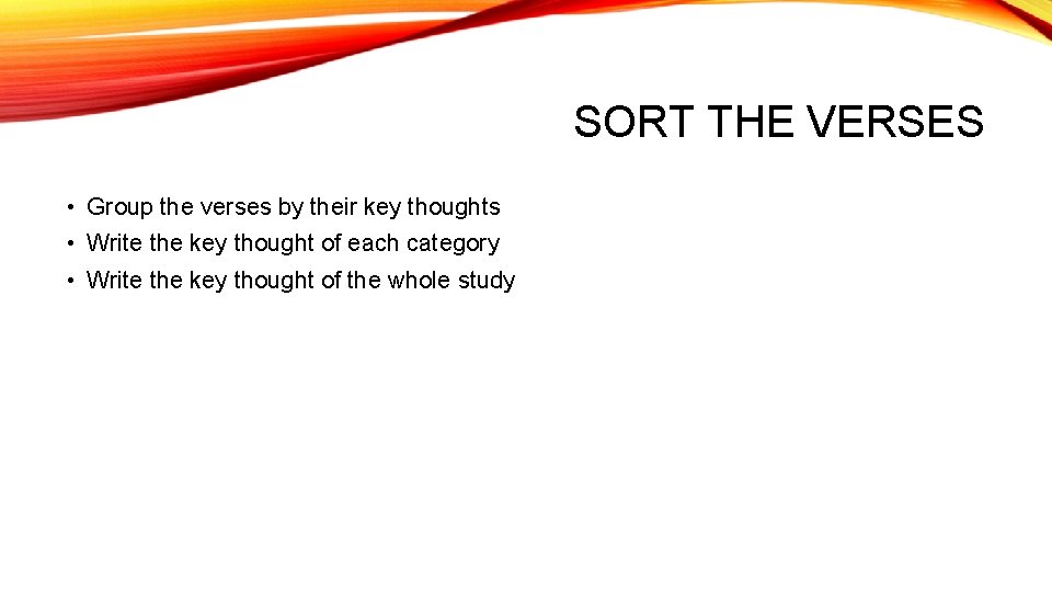 SORT THE VERSES • Group the verses by their key thoughts • Write the SORT THE VERSES • Group the verses by their key thoughts • Write the