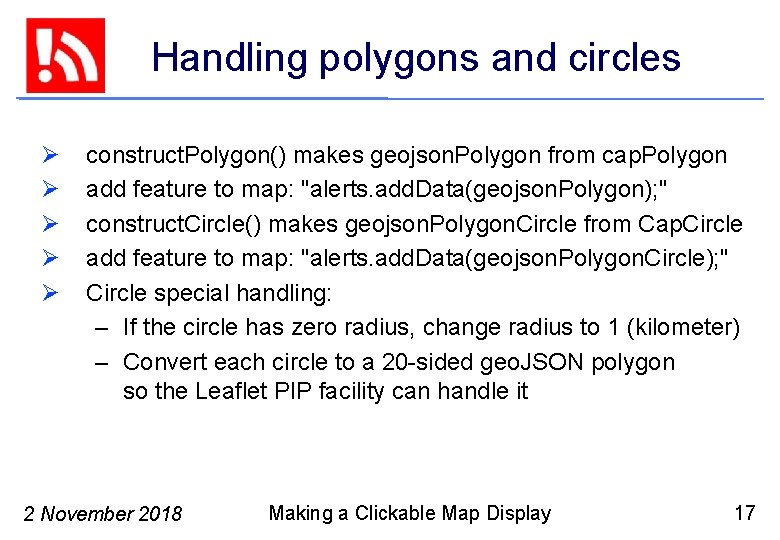 Handling polygons and circles Ø Ø Ø construct. Polygon() makes geojson. Polygon from cap.