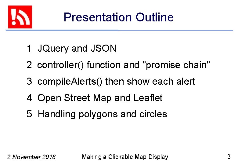 Presentation Outline 1 JQuery and JSON 2 controller() function and "promise chain" 3 compile.