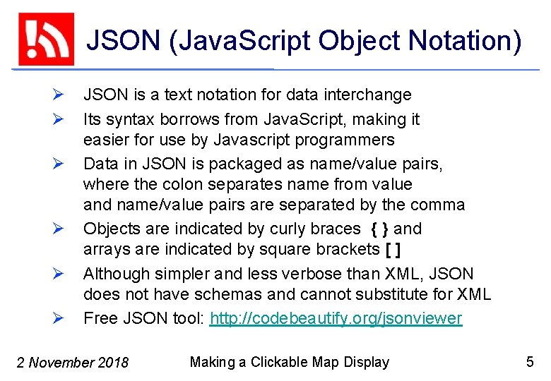 JSON (Java. Script Object Notation) Ø Ø Ø JSON is a text notation for