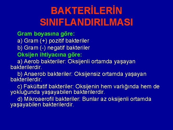 BAKTERİLERİN SINIFLANDIRILMASI Gram boyasına göre: a) Gram (+) pozitif bakteriler b) Gram (-) negatif