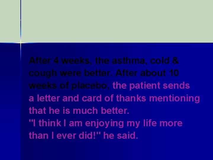 After 4 weeks, the asthma, cold & cough were better. After about 10 weeks