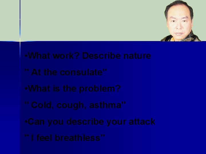  • What work? Describe nature " At the consulate" • What is the