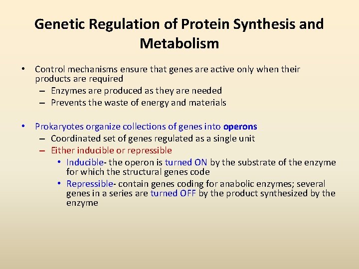 Genetic Regulation of Protein Synthesis and Metabolism • Control mechanisms ensure that genes are