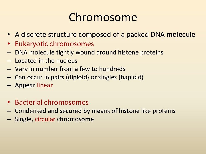 Chromosome • A discrete structure composed of a packed DNA molecule • Eukaryotic chromosomes