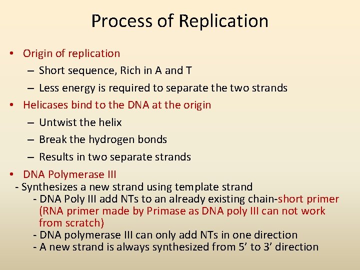 Process of Replication • Origin of replication – Short sequence, Rich in A and