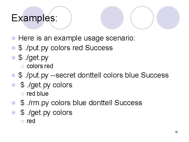 Examples: Here is an example usage scenario: l $. /put. py colors red Success