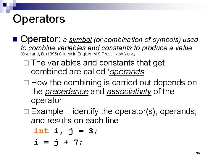 Operators Operator: a symbol (or combination of symbols) used to combine variables and constants Operators Operator: a symbol (or combination of symbols) used to combine variables and constants