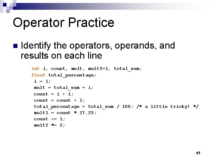 Operator Practice Identify the operators, operands, and results on each line int i, count, Operator Practice Identify the operators, operands, and results on each line int i, count,