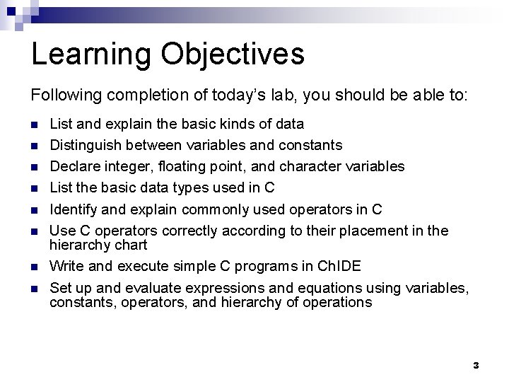 Learning Objectives Following completion of today’s lab, you should be able to: List and Learning Objectives Following completion of today’s lab, you should be able to: List and