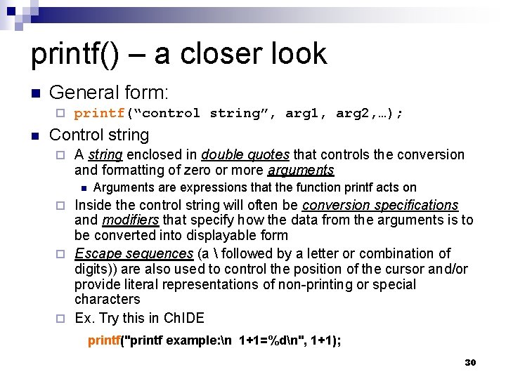 printf() – a closer look General form: printf(“control string”, arg 1, arg 2, …); printf() – a closer look General form: printf(“control string”, arg 1, arg 2, …);