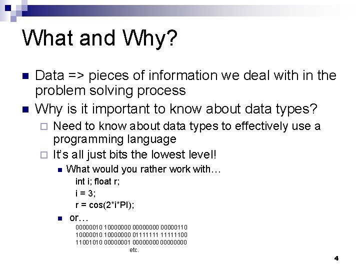 What and Why? Data => pieces of information we deal with in the problem What and Why? Data => pieces of information we deal with in the problem
