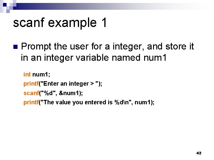 scanf example 1 Prompt the user for a integer, and store it in an scanf example 1 Prompt the user for a integer, and store it in an