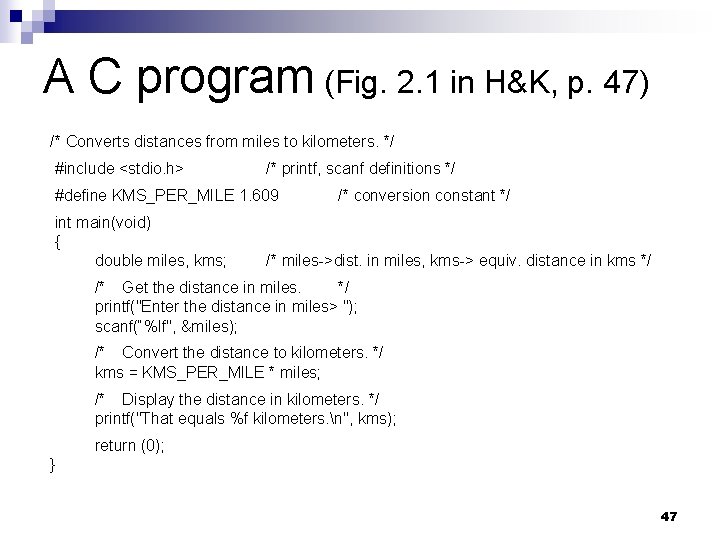 A C program (Fig. 2. 1 in H&K, p. 47) /* Converts distances from A C program (Fig. 2. 1 in H&K, p. 47) /* Converts distances from