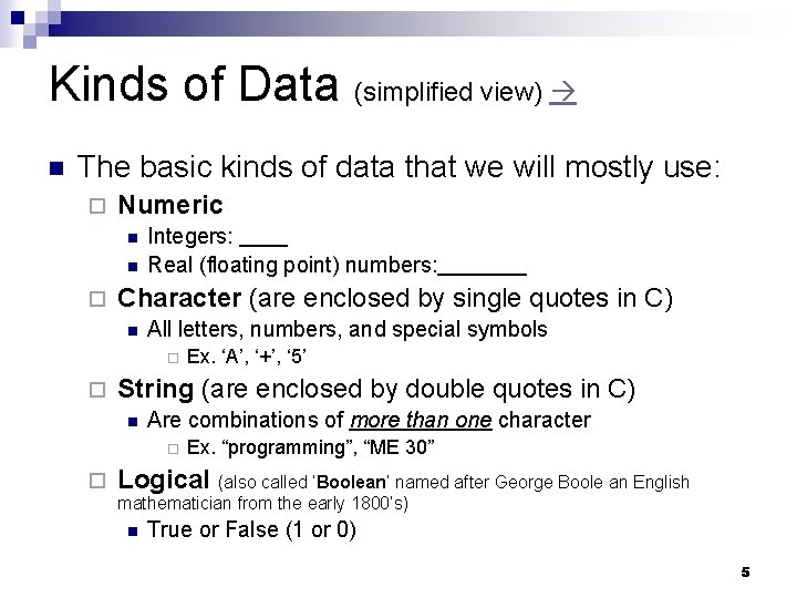 Kinds of Data (simplified view) The basic kinds of data that we will mostly Kinds of Data (simplified view) The basic kinds of data that we will mostly