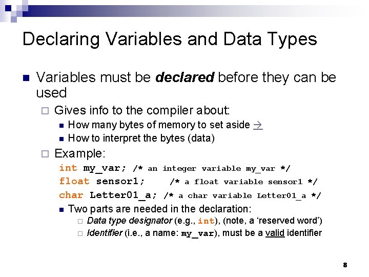 Declaring Variables and Data Types Variables must be declared before they can be used Declaring Variables and Data Types Variables must be declared before they can be used