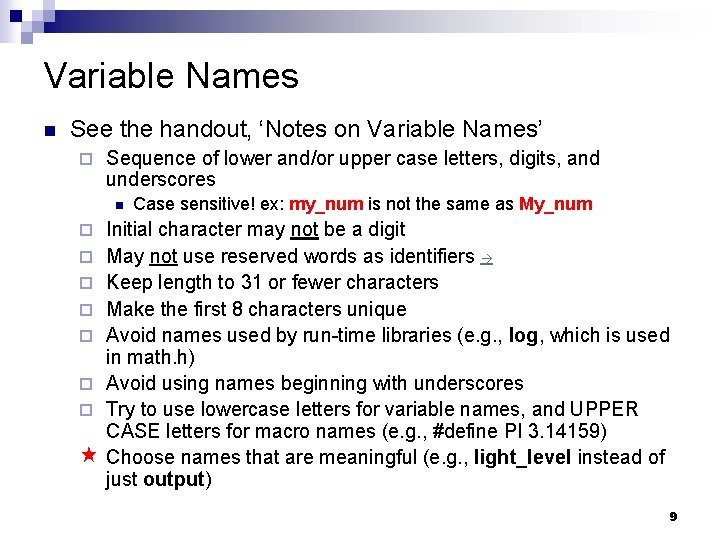 Variable Names See the handout, ‘Notes on Variable Names’ Sequence of lower and/or upper Variable Names See the handout, ‘Notes on Variable Names’ Sequence of lower and/or upper