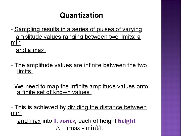 Quantization - Sampling results in a series of pulses of varying amplitude values ranging
