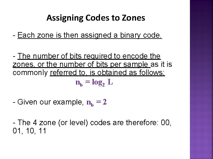 Assigning Codes to Zones - Each zone is then assigned a binary code. -