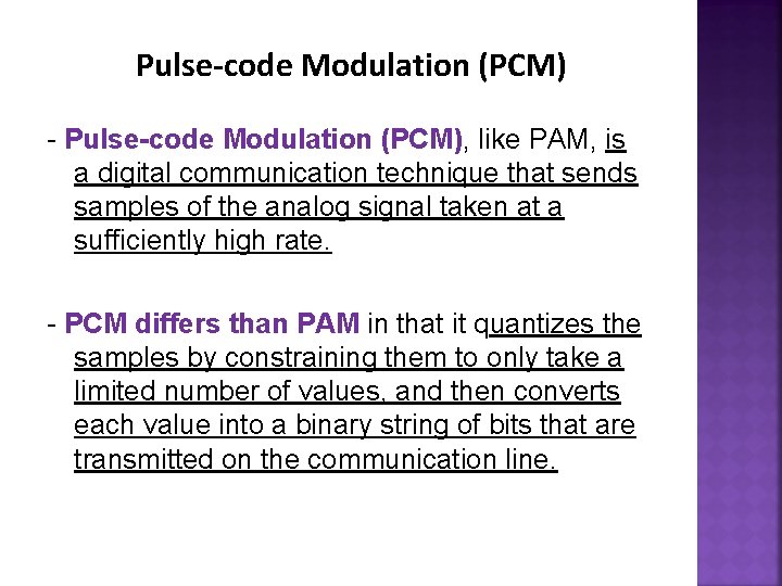 Pulse-code Modulation (PCM) - Pulse-code Modulation (PCM), like PAM, is a digital communication technique