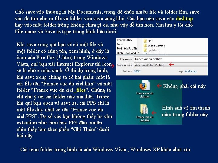 Chỗ save vào thường là My Documents, trong đó chứa nhiều file và folder