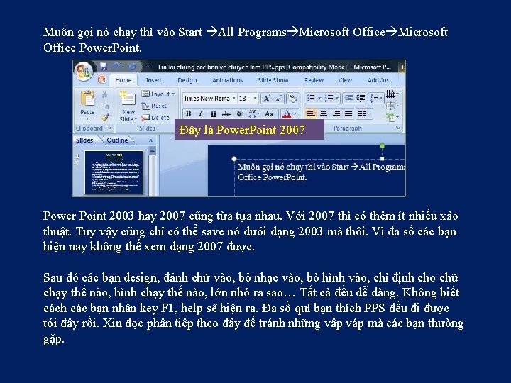 Muốn gọi nó chạy thì vào Start All Programs Microsoft Office Power. Point. Đây