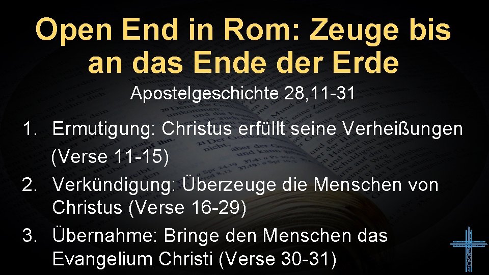Open End in Rom: Zeuge bis an das Ende der Erde Apostelgeschichte 28, 11