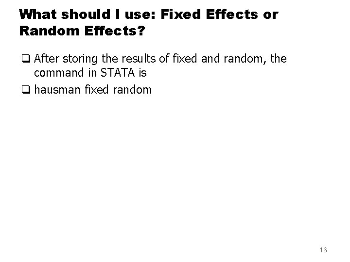 What should I use: Fixed Effects or Random Effects? q After storing the results