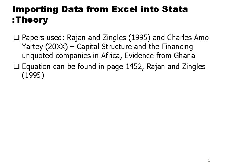 Importing Data from Excel into Stata : Theory q Papers used: Rajan and Zingles