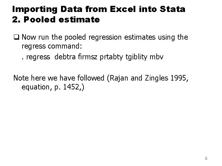 Importing Data from Excel into Stata 2. Pooled estimate q Now run the pooled