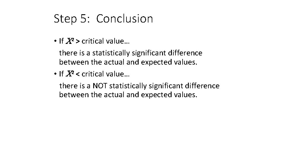Step 5: Conclusion • If 2 > critical value… there is a statistically significant